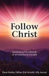  Follow Christ: Developing the Lifestyle of an Intentional Disciple 