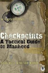  Checkpoints: A Tactical Guide to Manhood 