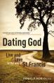  Dating God: Live and Love in the Way of St. Francis 