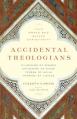  Accidental Theologians: Four Women Who Shaped Christianity 