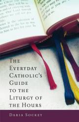  Everyday Catholic\'s Guide to the Liturgy of the Hours 