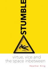  Stumble: Virtue, Vice, and the Space Between 