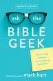  Ask the Bible Geek: Fascinating Answers to Intriguing Questions 