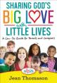  Sharing God's Big Love with Little Lives: A Can-Do Guide for Parents and Caregivers 