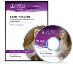  Saints with a Past - DVD: A Study of Conversion in the Lives of Eight Notorious Sinners 