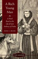  Rich Young Man: A Novel Based on the Life of Saint Anthony of Padua 
