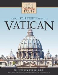  101 Surprising Facts about St. Peter\'s and the Vatican 