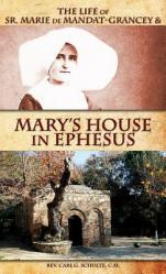  The Life of Sr. Marie de Mandat-Grancey & Mary\'s House in Ephesus 