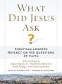  What Did Jesus Ask?: Christian Leaders Reflect on His Questions of Faith 