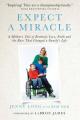  Expect a Miracle: A Mother's Tale of Brotherly Love, Faith and the Race That Changed a Family's Life 