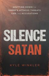  Silence Satan: Shutting Down the Enemy\'s Attacks, Threats, Lies, and Accusations 