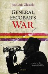  General Escobar\'s War: A Novel of the Spanish Civil War 