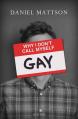  Why I Don't Call Myself Gay: How I Reclaimed My Sexual Reality and Found Peace 