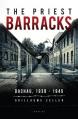  The Priest Barracks: Dachau 1938-1945 