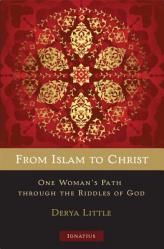  From Islam to Christ: One Woman\'s Path Through the Riddles of God 