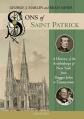  Sons of Saint Patrick: A History of the Archbishops of New York from Dagger John to Timmytown 