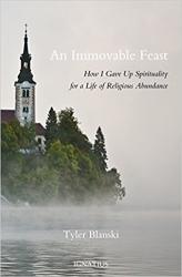  An Immovable Feast: How I Gave Up Spirituality for a Life of Religious Abundance 