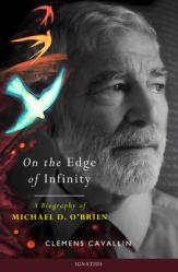  On the Edge of Infinity: A Biography of Michael D. O\'Brien 