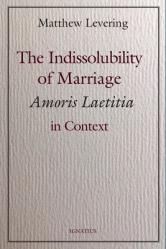  The Indissolubility of Marriage: Amoris Laetitia in Context 
