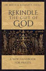  Rekindle the Gift of God: A Handbook for Priestly Life 