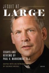  Jesuit at Large: Essays and Reviews by Paul Mankowski, S.J. 