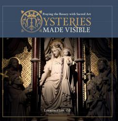  Mysteries Made Visible: Praying the Rosary with Sacred Art 