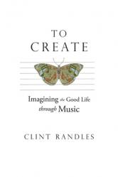  To Create: Imagining the Good Life Through Music 
