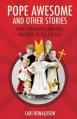  Pope Awesome and Other Stories: How I Found God, Had Kids, and Lived to Tell the Tale 