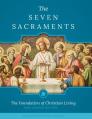  The Seven Sacraments: The Foundation of Christian Living High School Edition 