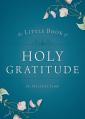  The Little Book of Holy Gratitude 