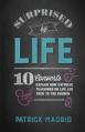  Surprised by Life: 10 Converts Explain How Catholic Teachings on Life Led Them to the Church 