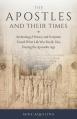  The Apostles and Their Times: Archeology, History, and Scripture Unveil What Life Was Really Like During the Apostolic Age 