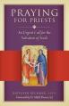 Praying for Priests: An Urgent Call for the Salvation of Souls 