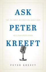  Ask Peter Kreeft: The 100 Most Interesting Questions He\'s Ever Been Asked 
