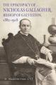  The Episcopacy of Nicholas Gallager, Bishop of Galveston, 1882_1918 