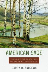  American Sage: The Spiritual Teachings of Ralph Waldo Emerson 