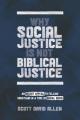  Why Social Justice Is Not Biblical Justice: An Urgent Appeal to Fellow Christians in a Time of Social Crisis 