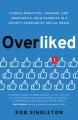  Overliked: Finding Direction, Courage, and Meaningful Relationships in a Society Crippled by Social Media 