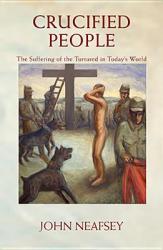  Crucified People: The Suffering of the Tortured in Today\'s World 