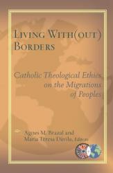  Living With(out) Borders: Catholic Theological Ethics on the Migrations of Peoples 