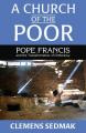  A Church of the Poor: Pope Francis and the Transformation of Orthodoxy 