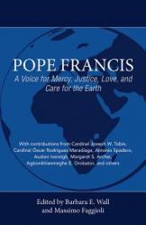  Pope Francis: A Voice for Mercy, Justice, Love, and Care for the Earth 