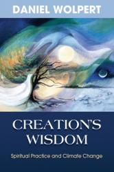  Creation\'s Wisdom: Spiritual Practice and Climate Change 