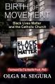  Birth of a Movement: Black Lives Matter and the Catholic Church 