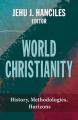  World Christianity: History, Methodologies, Horizons 