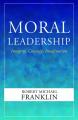  Moral Leadership: Integrity, Courage, Imagination 