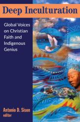  Deep Inculturation: Global Voices on Christian Faith and Indigenous Genius 