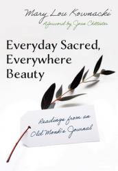  Everyday Sacred, Everywhere Beauty: Readings from an Old Monks Journal 