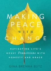  Making Peace with Change: Navigating Life\'s Messy Transitions with Honesty and Grace 