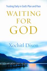  Waiting for God: Trusting Daily in God\'s Plan and Pace 